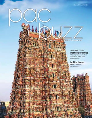 TOWERING EFFECT
MEENAKSHI TEMPLE
This impressive structure
in Madurai dates back
to 3,500 years
In This Issue
Citizen: A tribute to
our customers
Magazine of Pacifica Companies
March 2015, VOL. XIV
M i f P ifi C i
 