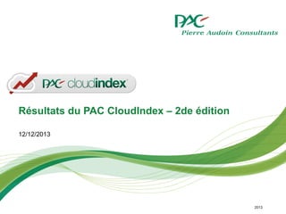 © PAC CloudIndex
Résultats du PAC CloudIndex – 2de édition
12/12/2013
2013
 