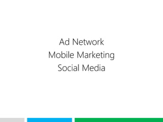 VHT
Ad Network
Mobile Marketing
Social Media
 