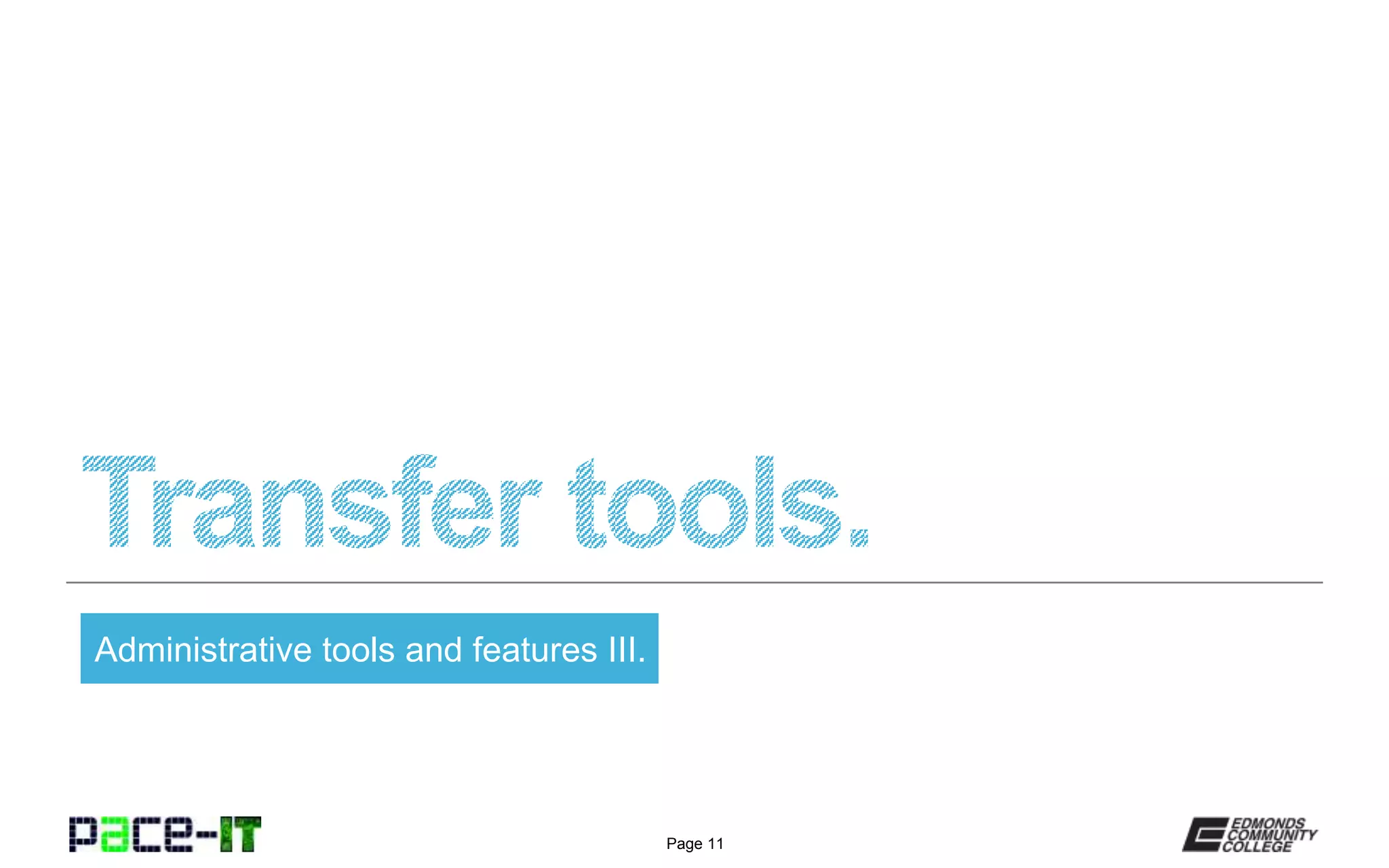 Page 11
Administrative tools and features III.
 