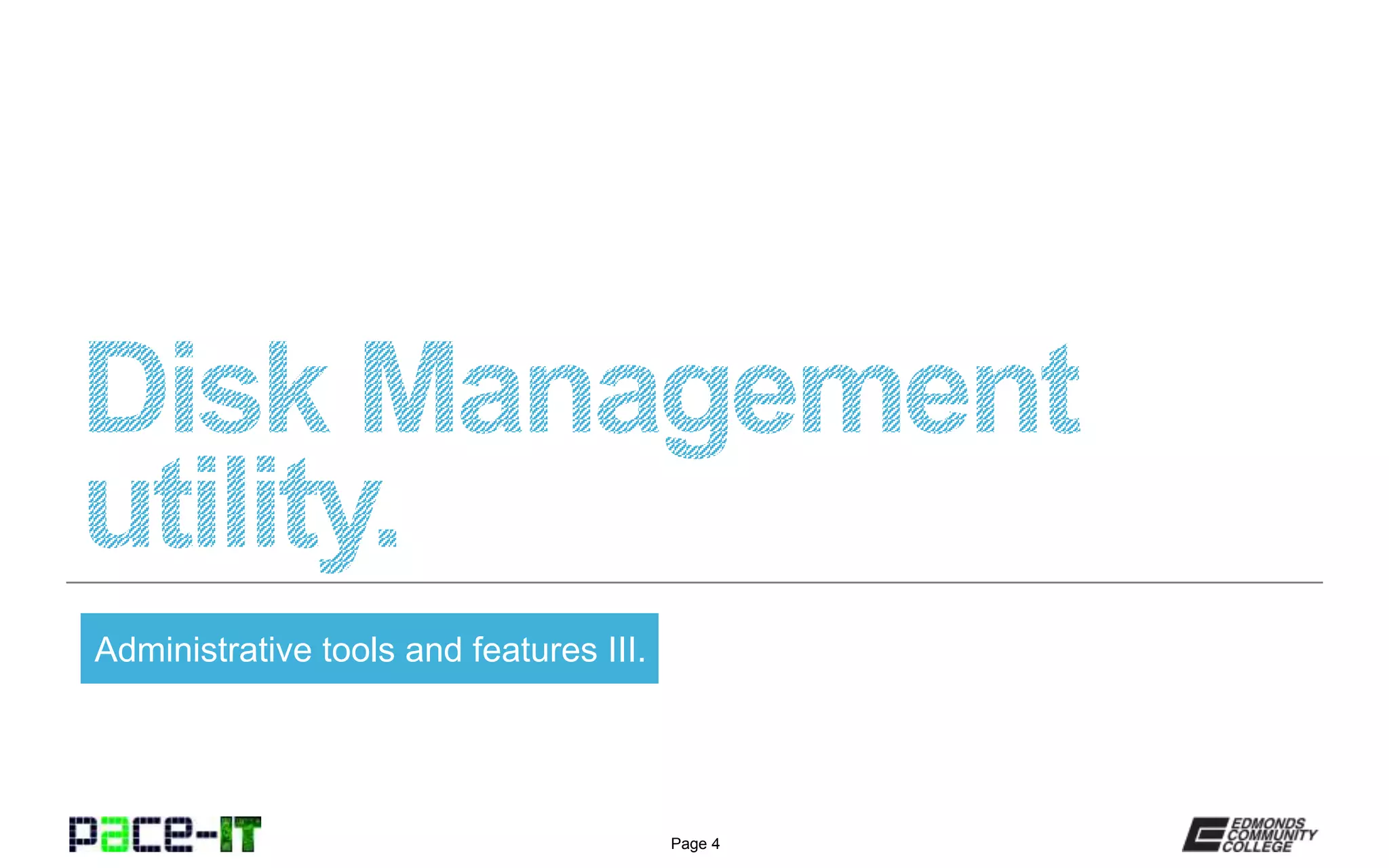 Page 4
Administrative tools and features III.
 
