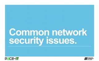 Common network
security issues.
 