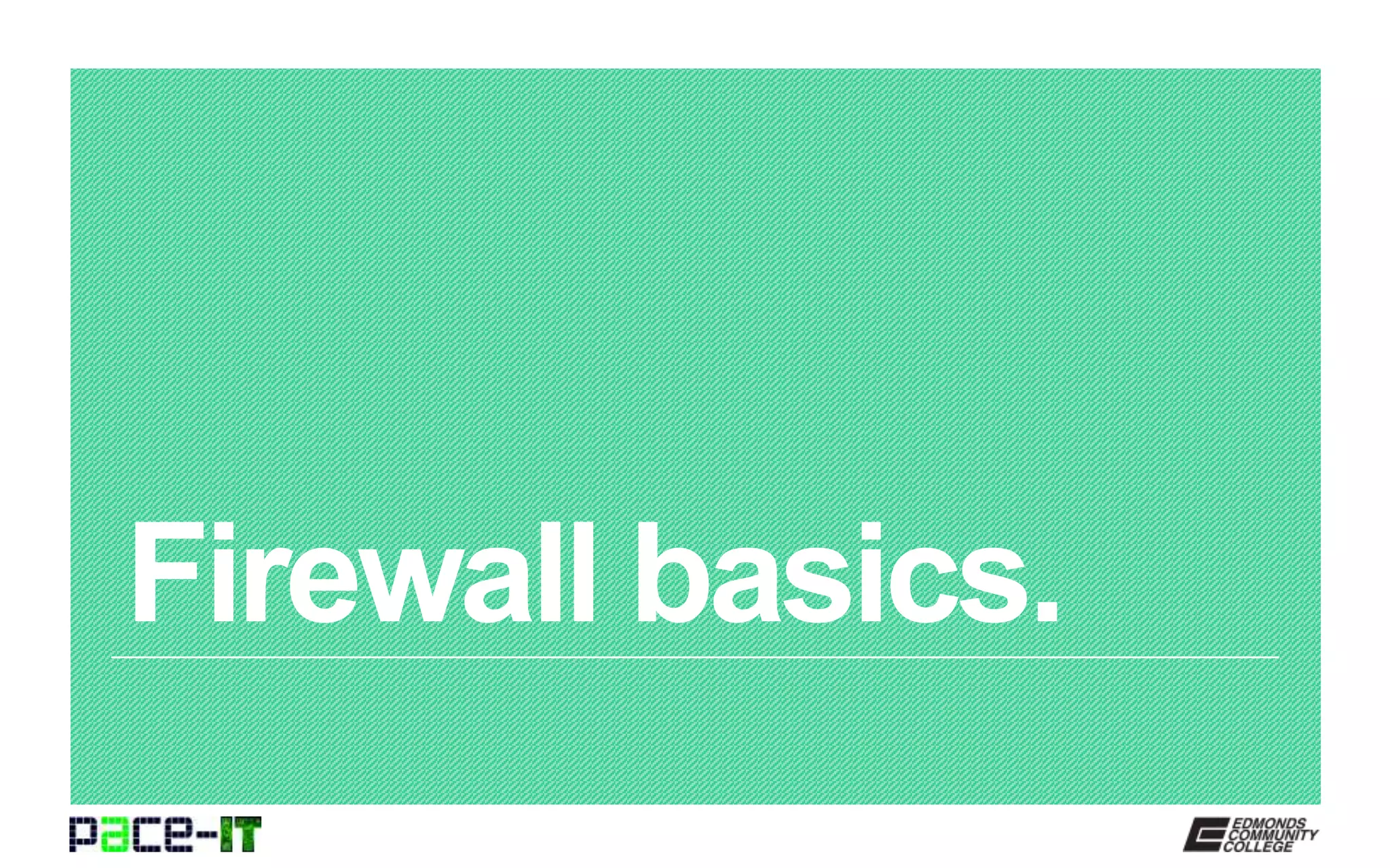 Firewall basics.
 