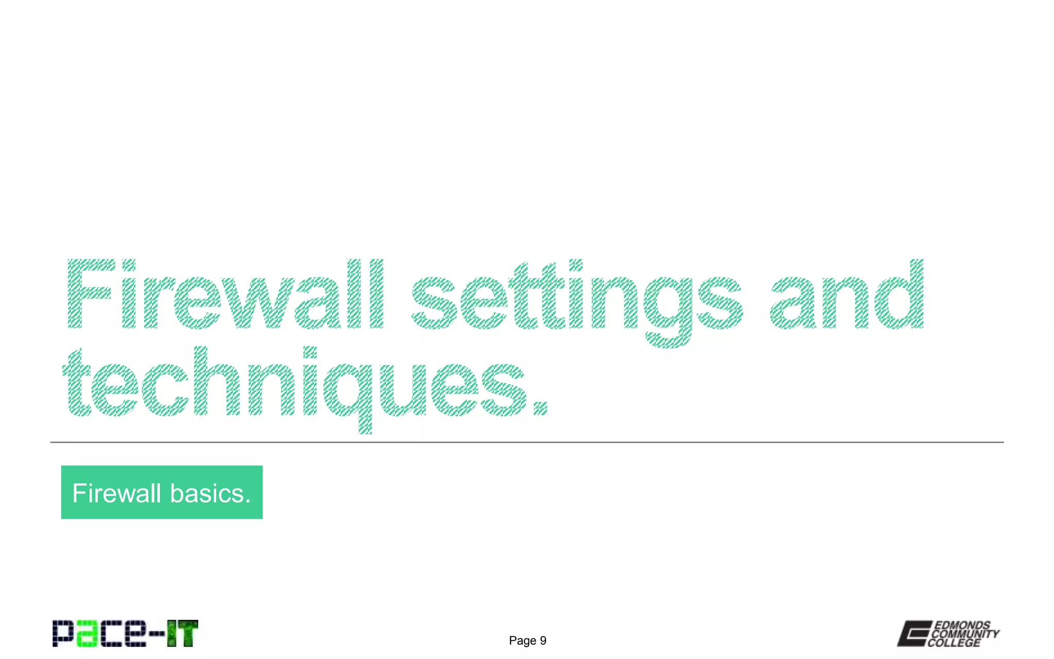 Page 9
Firewall basics.
 
