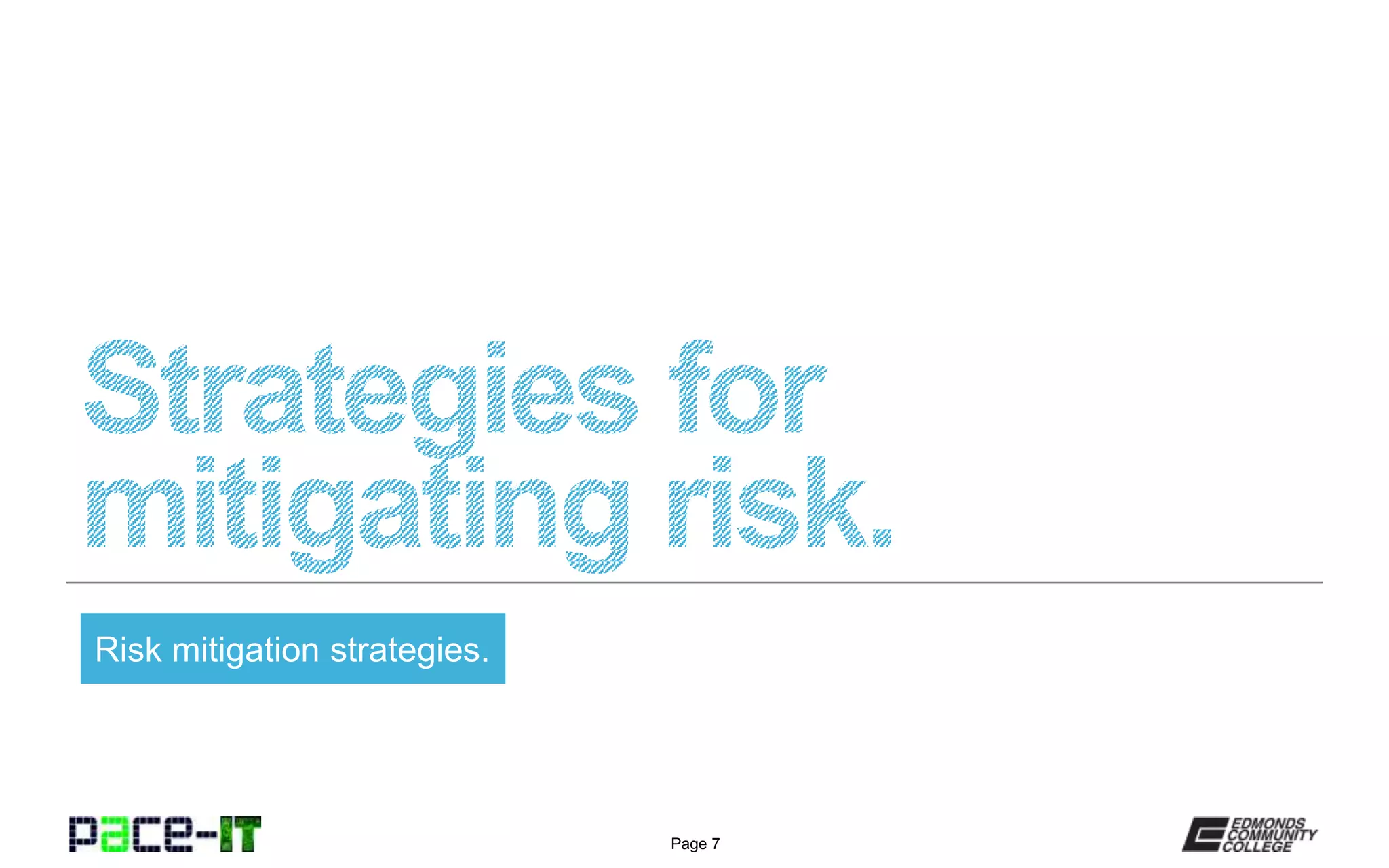 Page 7
Risk mitigation strategies.
 