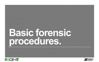 Basic forensic
procedures.
 