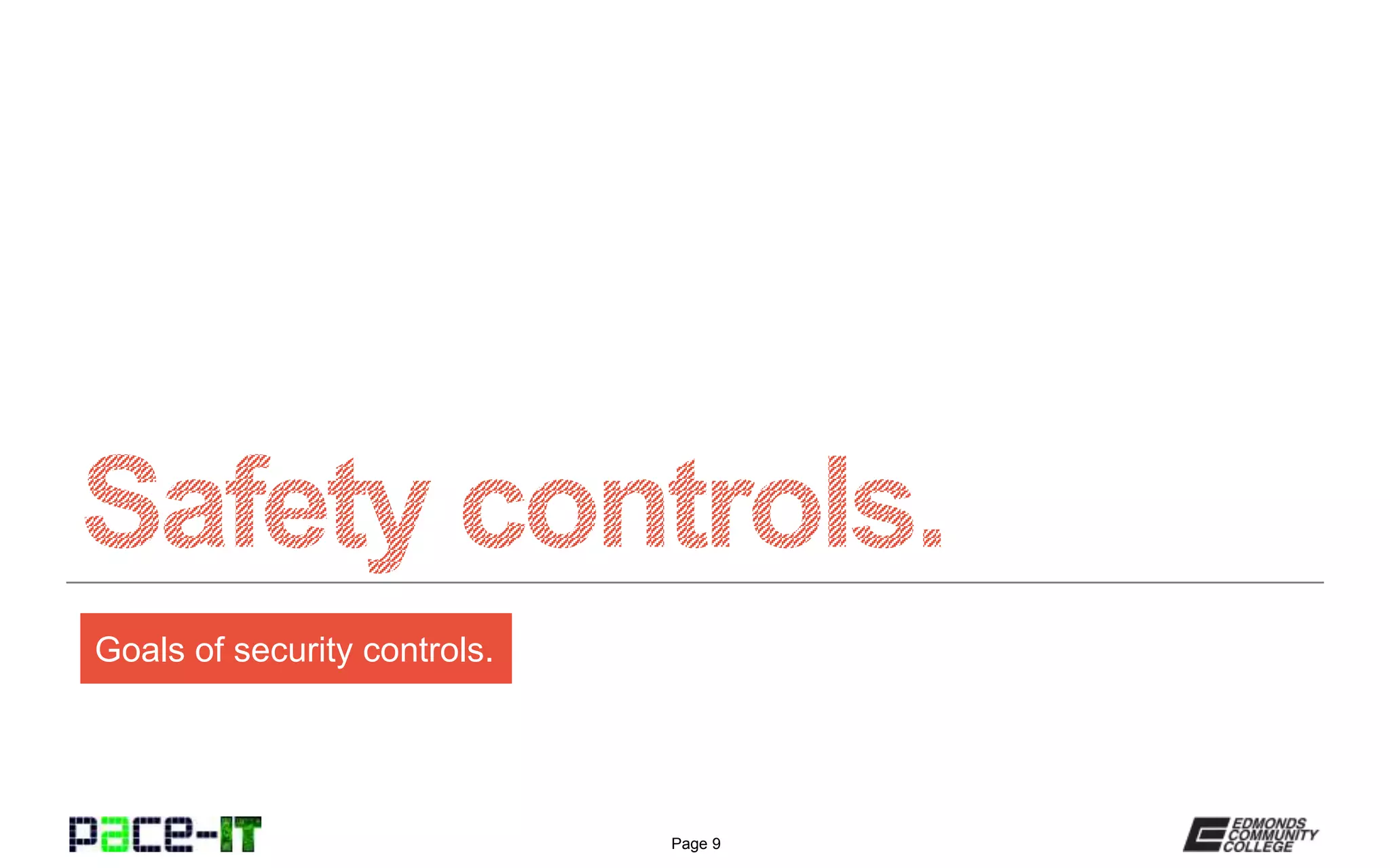 Page 9
Goals of security controls.
 