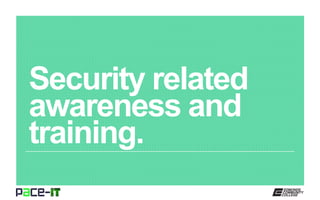 Security related
awareness and
training.
 