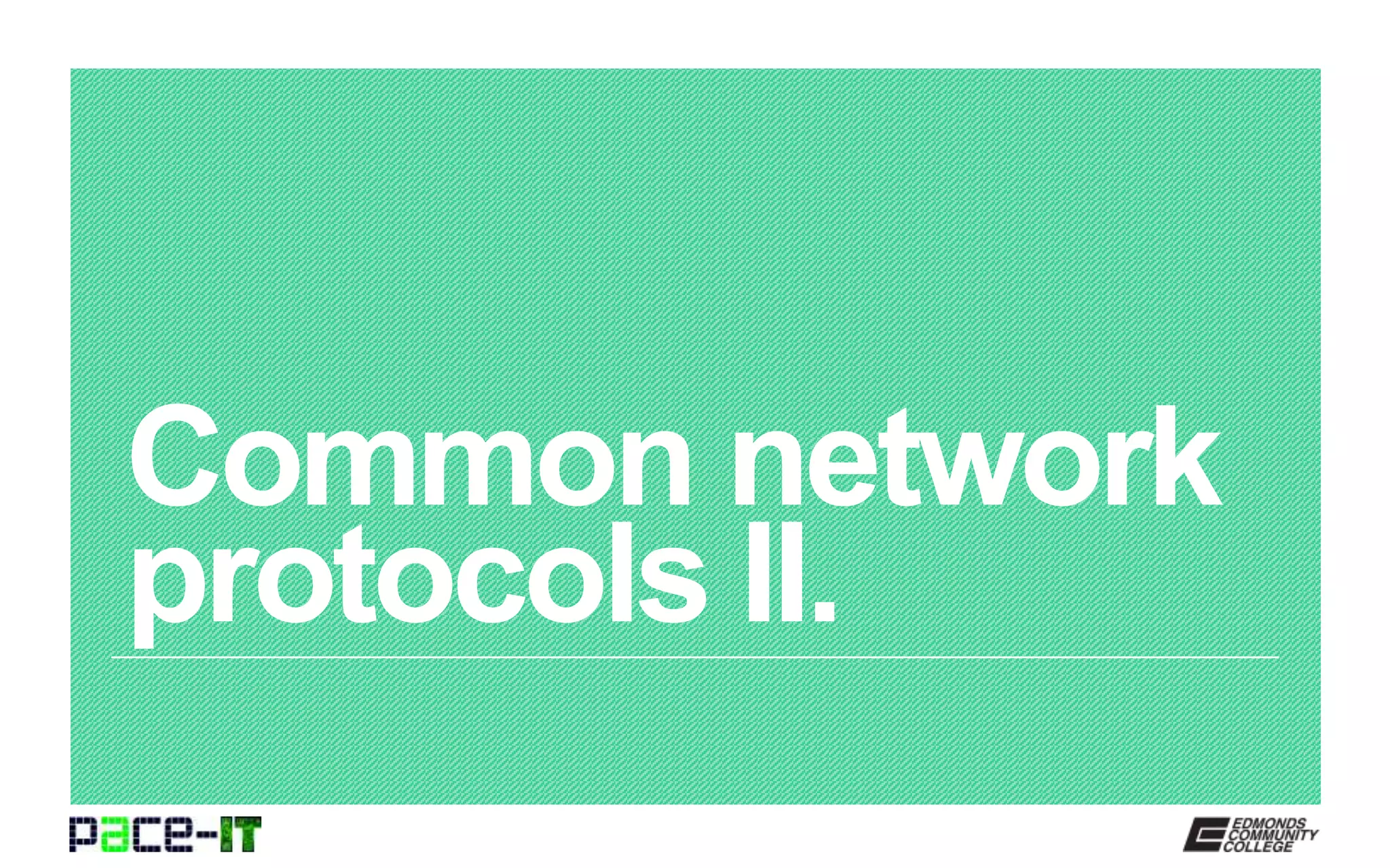 PACEIT, Security+1.4 Common Network Protocols (part 2) PPT