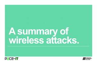 A summary of
wireless attacks.
 