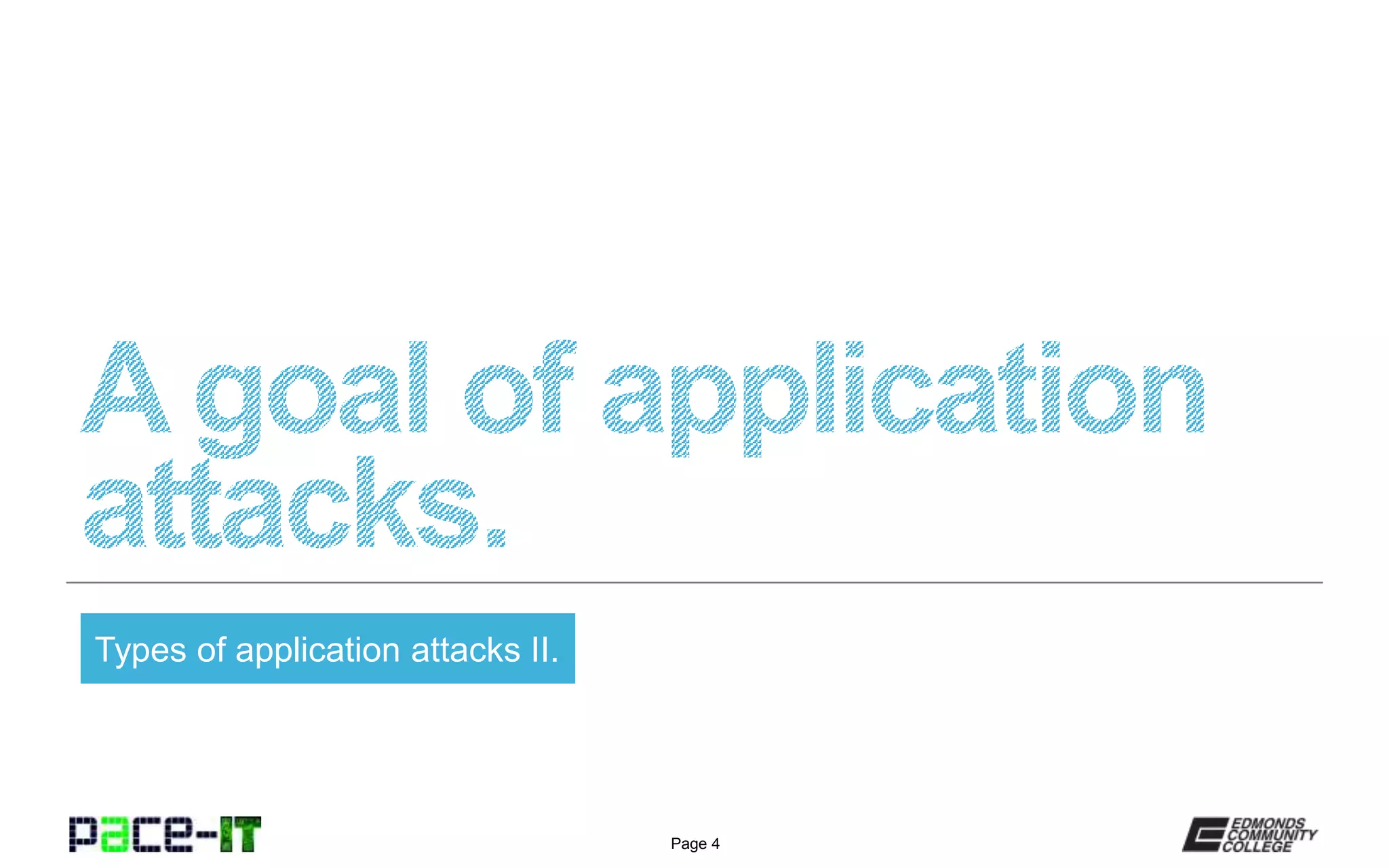 Page 4
Types of application attacks II.
 