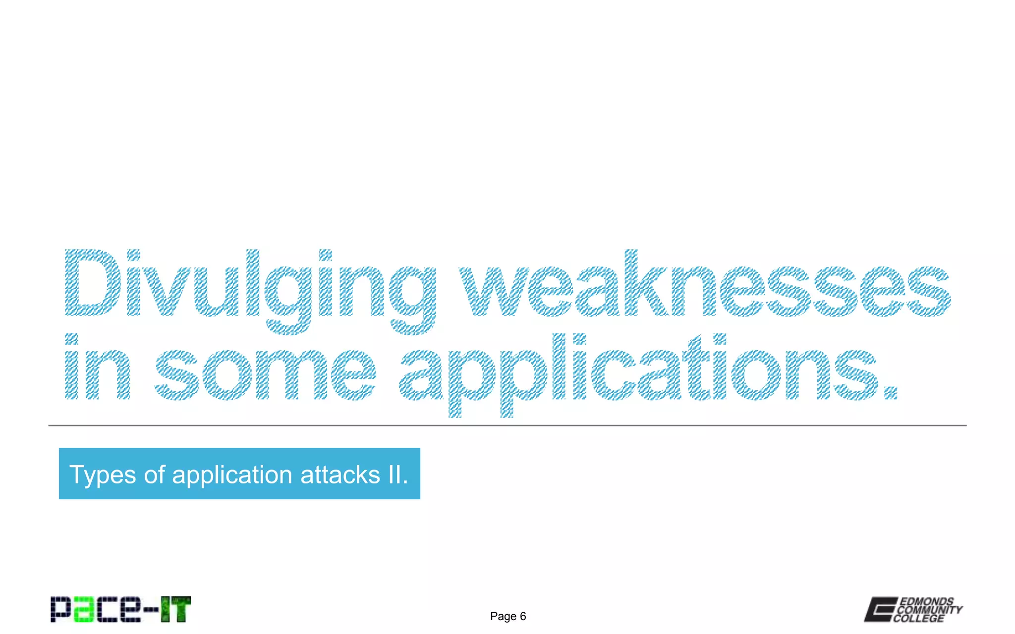 Page 6
Types of application attacks II.
 