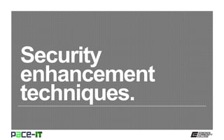 Security
enhancement
techniques.
 