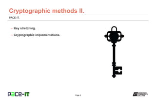 Page 3
PACE-IT.
– Key stretching.
– Cryptographic implementations.
 