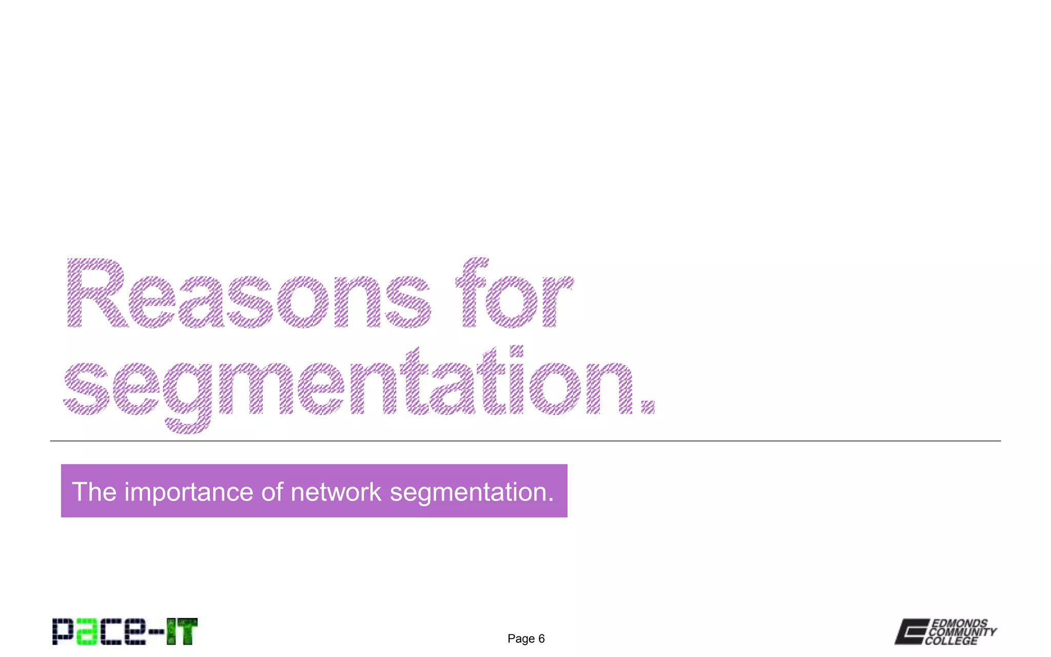 Page 6
The importance of network segmentation.
 
