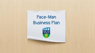 Pace-Man
Business Plan
 