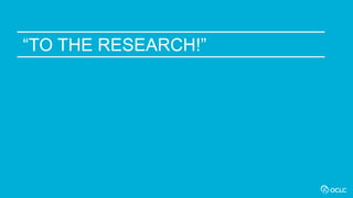 “TO THE RESEARCH!”
 