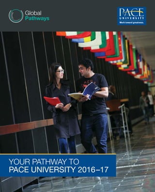Your pathway to
Pace university 2016–17
 