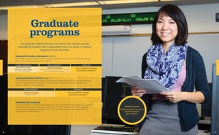 DEGREE Choices
Please see page 34 for a list of
available degrees at
Pace University.
Graduate
programs
Our graduate Globa...