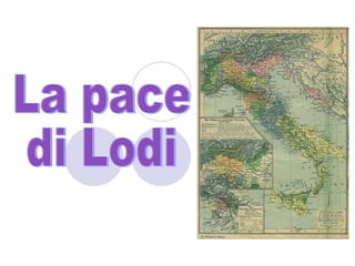 La pace  di Lodi 