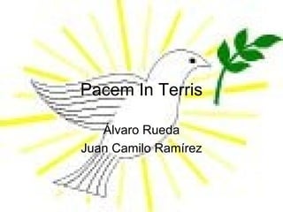 Pacem In Terris Álvaro Rueda Juan Camilo Ramírez 