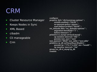 CRM
                               configure
●   Cluster Resource Manager   property $id="cib­bootstrap­options" 
        ...