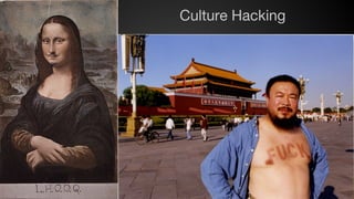 Culture Hacking

 