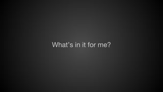 What’s in it for me?

 