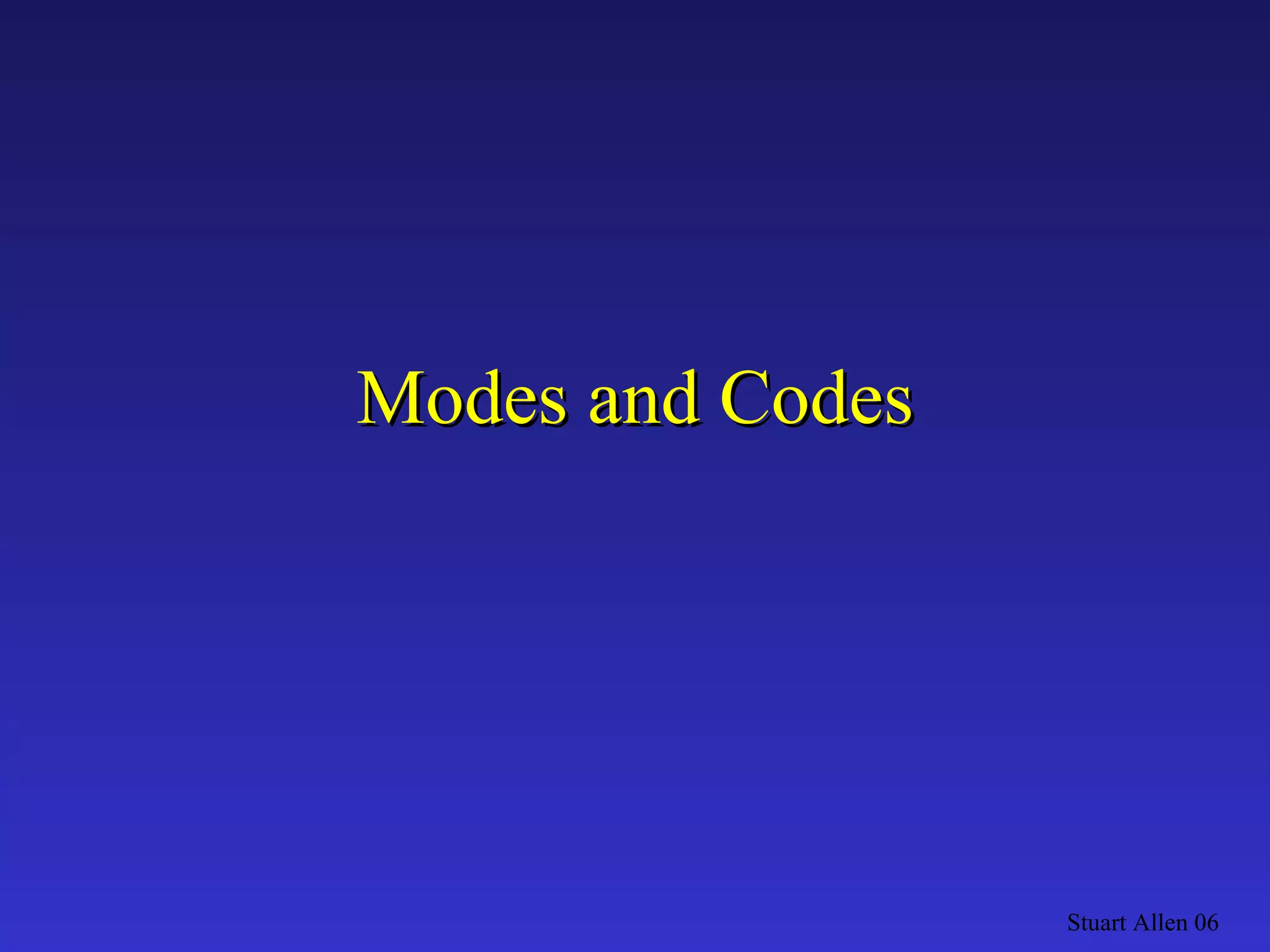 Modes and Codes Stuart Allen 06 