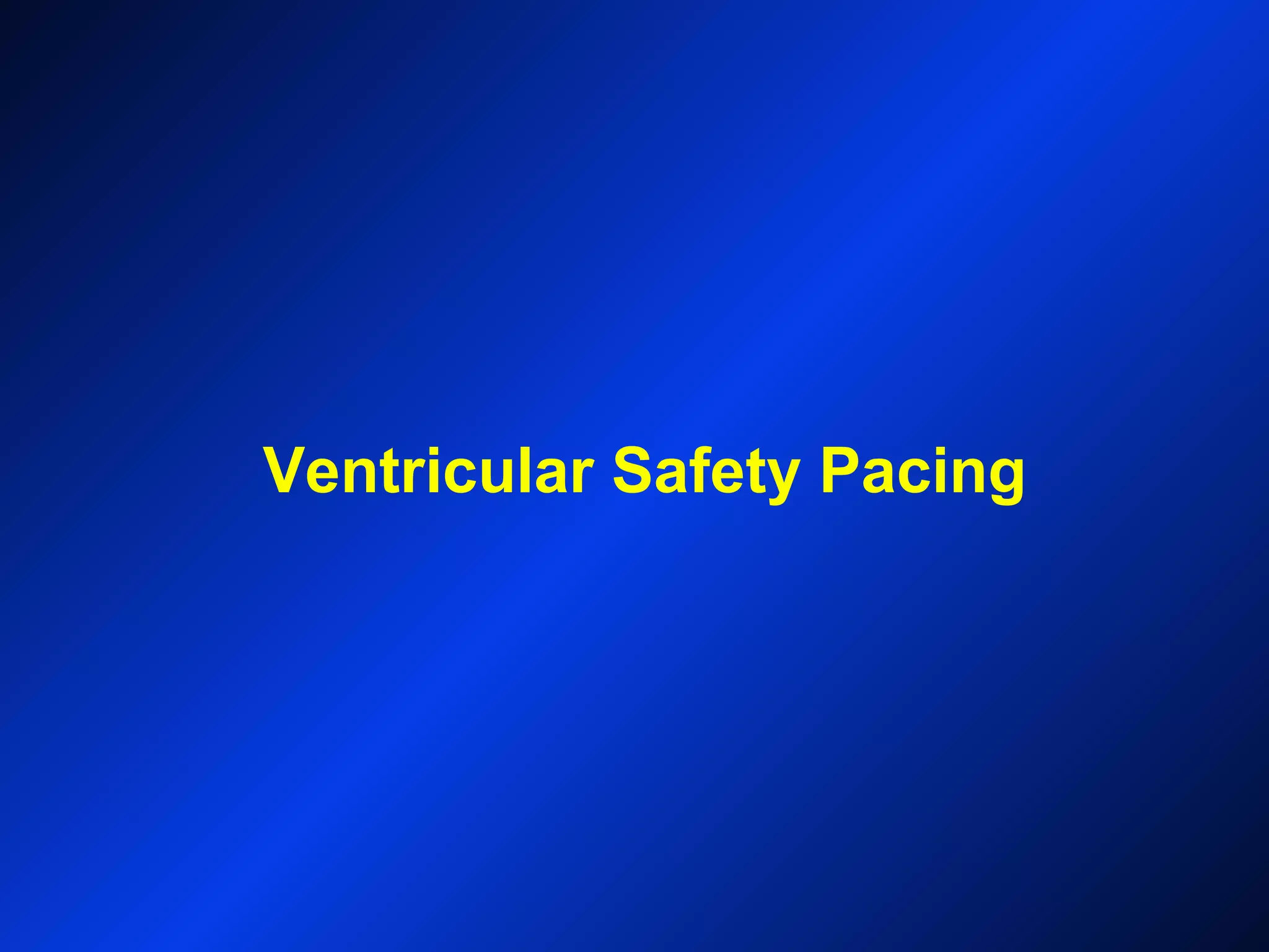 Ventricular Safety Pacing
 