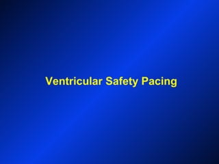Ventricular Safety Pacing
 