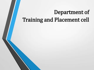 Department of
Training and Placement cell
 