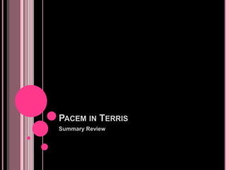 PACEM IN TERRIS
Summary Review

 