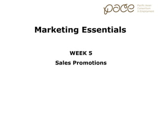 Marketing Essentials

        WEEK 5
    Sales Promotions
 