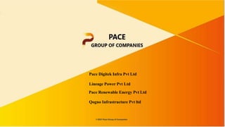 Pace Digitek Infra Pvt Ltd
Lineage Power Pvt Ltd
Pace Renewable Energy Pvt Ltd
Qogno Infrastructure Pvt ltd
©2021 Pace Groupof Companies
 