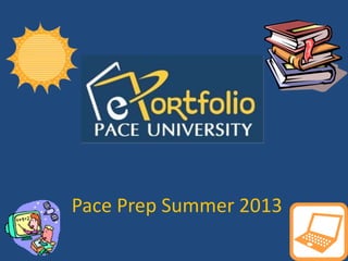Pace Prep Summer 2013
 