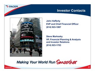 Investor Contacts
John Hafferty
EVP and Chief Financial Officer
(614) 923-1987
Steve Markosky
VP, Financial Planning & Analysis
and Investor Relations
(614) 923-1703
26
 