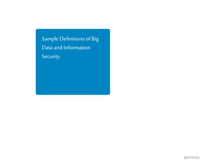 @NTXISSA
Sample Definitions of Big
Data and Information
Security
 
