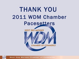 THANK YOU  2011 WDM Chamber Pacesetters 