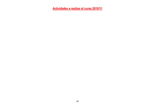 Actividades a realizar el curso 2010/11




                  49
 