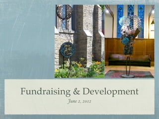 Fundraising & Development
      Saturday, June 2, 2012
 