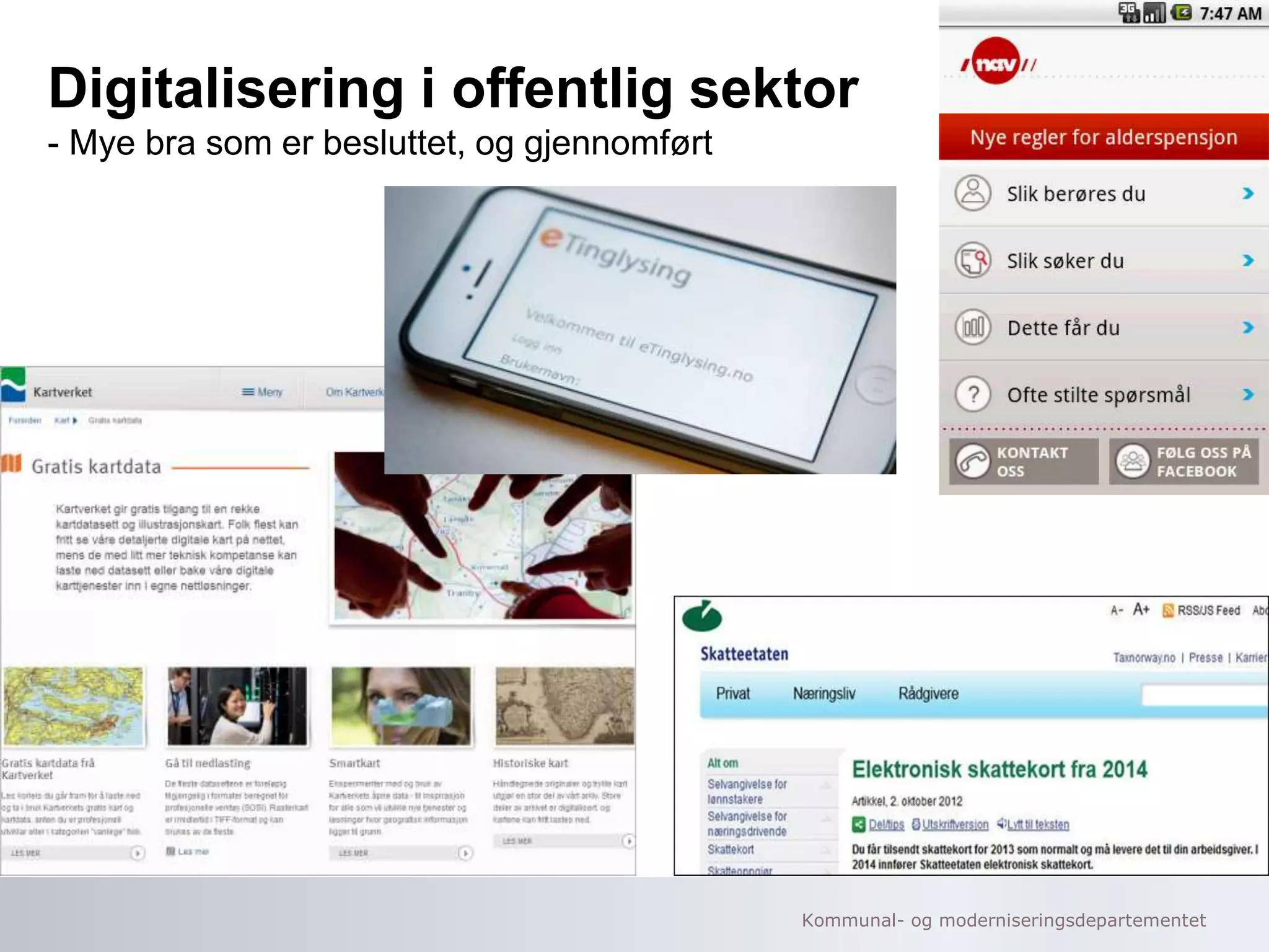 Kommunal- og moderniseringsdepartementet
Digitalisering i offentlig sektor
- Mye bra som er besluttet, og gjennomført
 