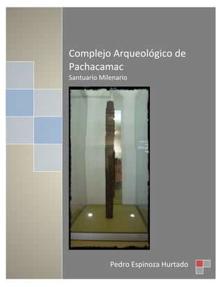 Complejo Arqueológico de
Pachacamac
Santuario Milenario

Pedro Espinoza Hurtado

 
