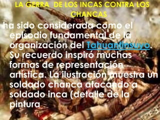 El Inca Pachacùtec:fue un gran soberano, el verdadero organizador y creador del imperio que se denominaría Tahuantinsuyo y...