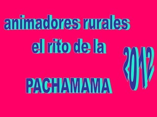 Pachamama 2012