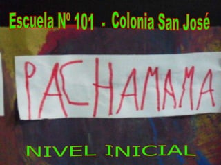 NIVEL INICIAL Escuela Nº 101  -  Colonia San José 