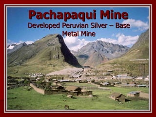 Pachapaqui Mine Developed Peruvian Silver – Base Metal Mine 