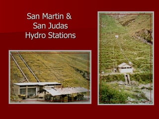 San Martin &  San Judas Hydro Stations 