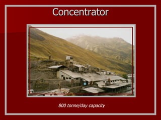 Concentrator 800 tonne/day capacity 