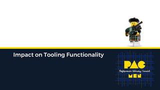 Impact on Tooling Functionality
 